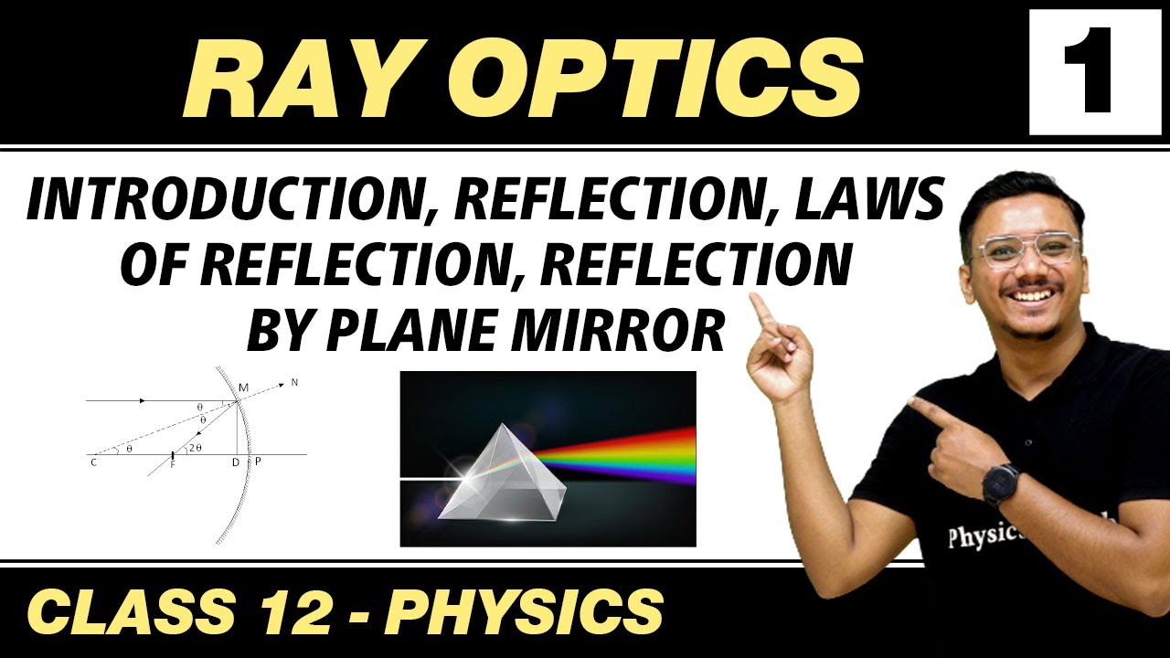 Ray Optics 01 : Introduction | Reflection & it's Laws | Reflection by Plane Mirror  | Class 12 NCERT