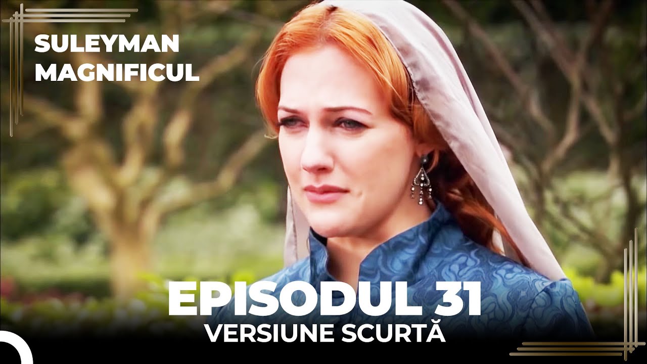 Suleyman Magnificul | Episodul 31 (Versiune Scurtă)