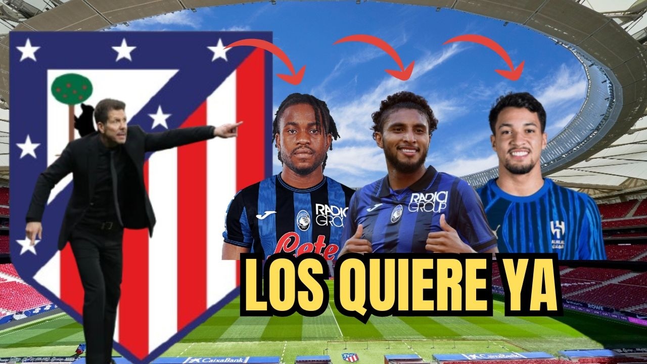 🚨 Simeone los pidió: Lookman, Marcos Leonardo y Ederson | El Atleti que viene
