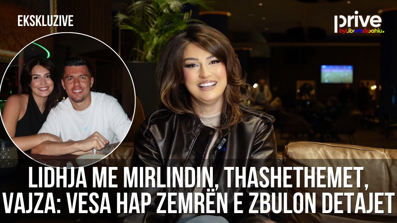'I thashë që...' Vesa zbulon sekretet: Lidhja me Mirlindin, vajza, dasma e thashethemet - Prive TV