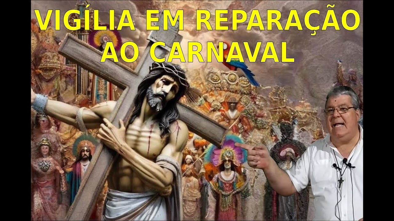 VIGÍLIA DE REPARAÇÃO DO CARNAVAL