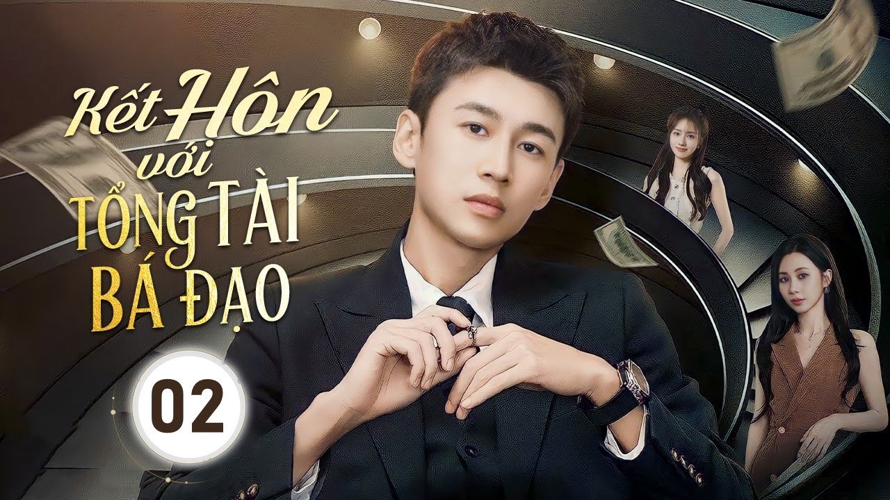 KẾT HÔN VỚI TỔNG TÀI BÁ ĐẠO - Tập 02 | Shipper Giả Nghèo Kết Hôn Hợp Đồng Với Nữ Giám Đốc