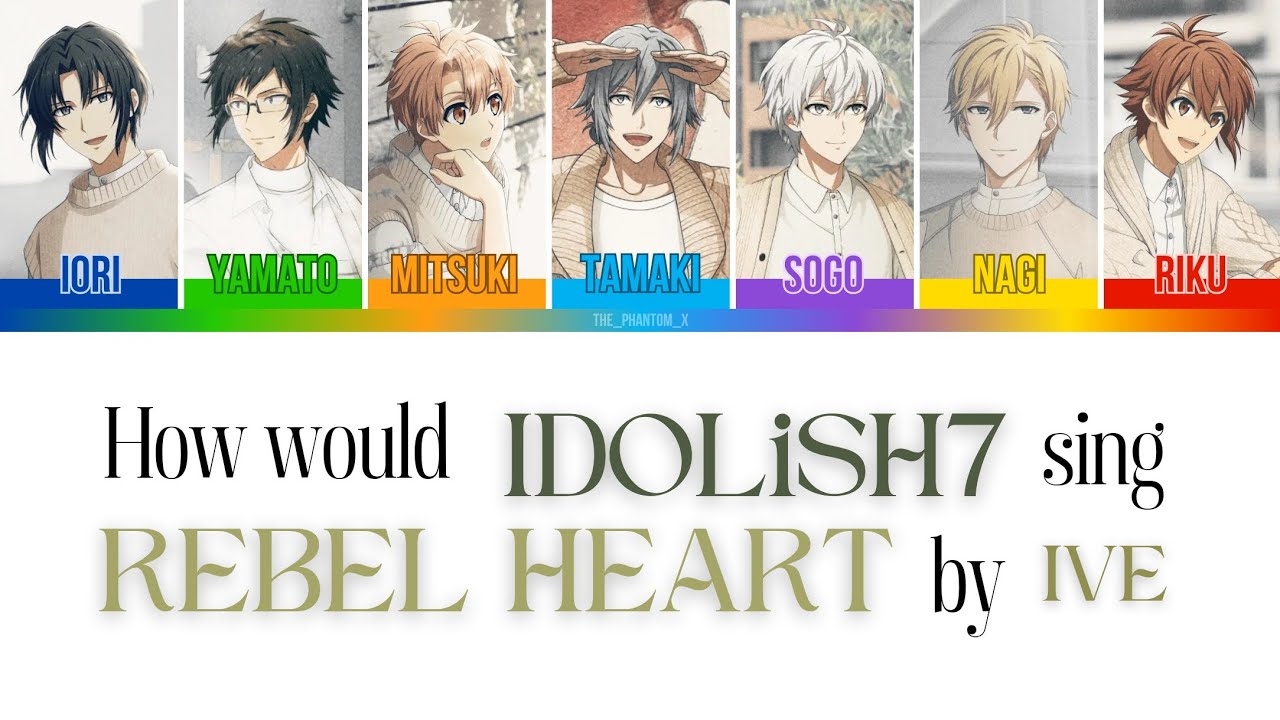 How would IDOLiSH7 sing Rebel Heart by IVE (han/rom color coded lyrics) - [the_phantom_x]