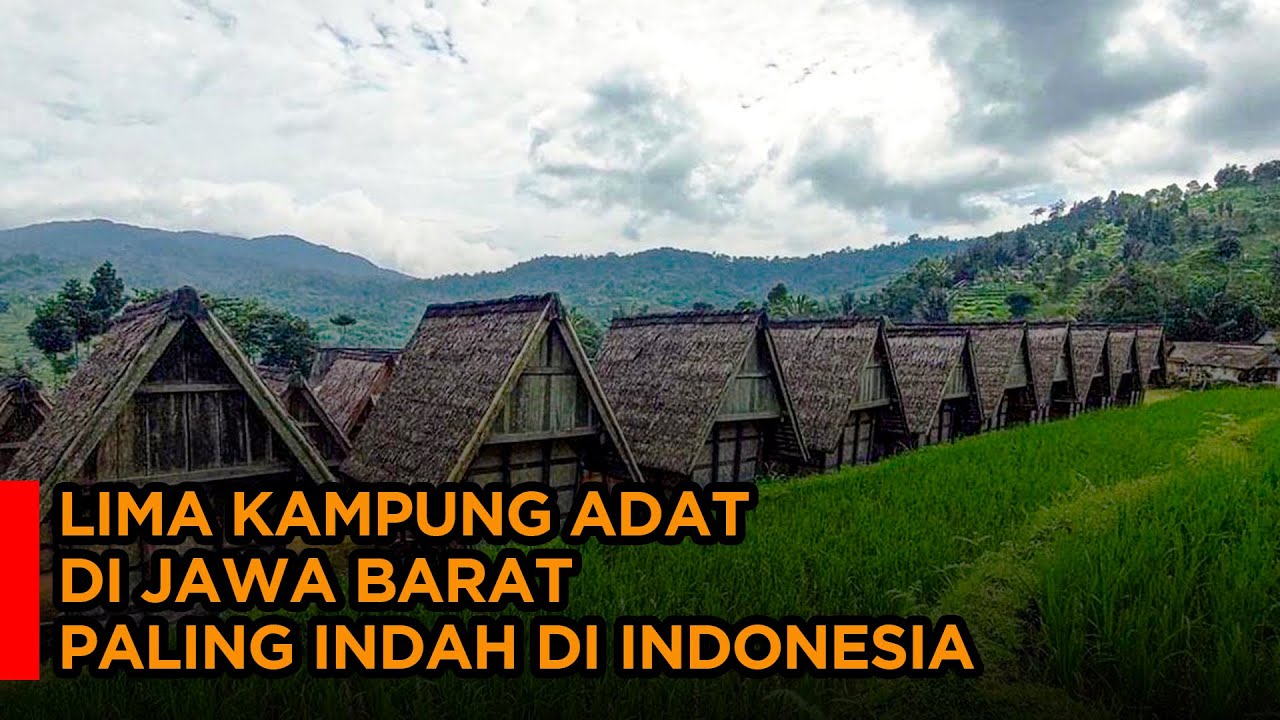 LIMA KAMPUNG ADAT TRADISIONAL DI JAWA BARAT PALING INDAH DI INDONESIA