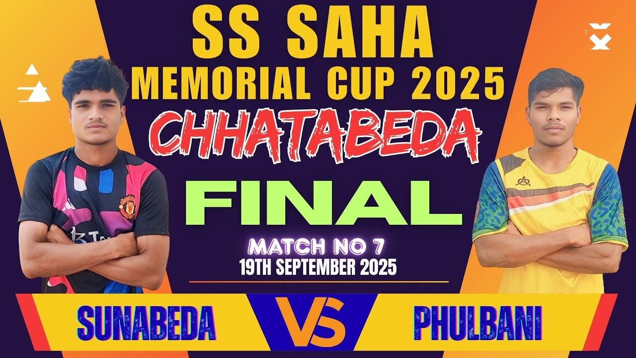 🔴LIVE I FINAL I MATCH NO 7 I  SUNABEDA VS PHULBANI I SS SAHA MEMORIAL CUP  2025 I CHHATABEDA