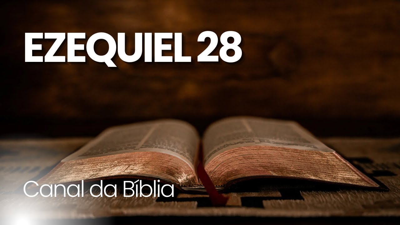 EZEQUIEL 28 | Canal da B&iacute;blia