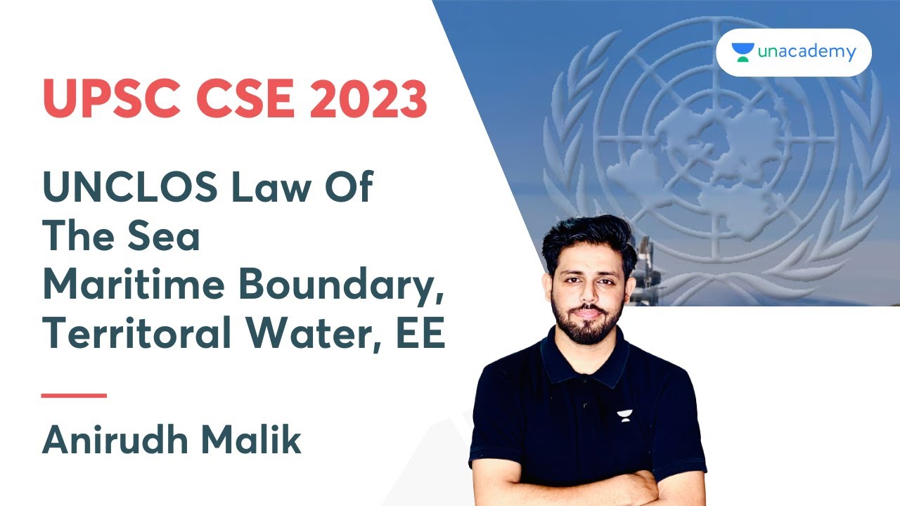 UNCLOS | Law Of The Sea | Maritime Boundary, Territoral Water, EE | UPSC CSE 2023 | Anirudh Malik