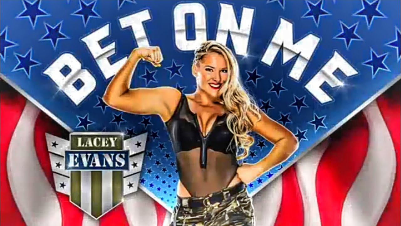 WWE Lacey Evans- “Bet On Me”(entrance theme)