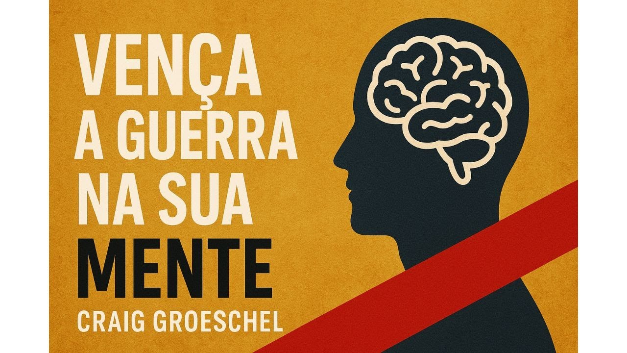 Vença a Guerra na Sua Mente - Craig Groeschel