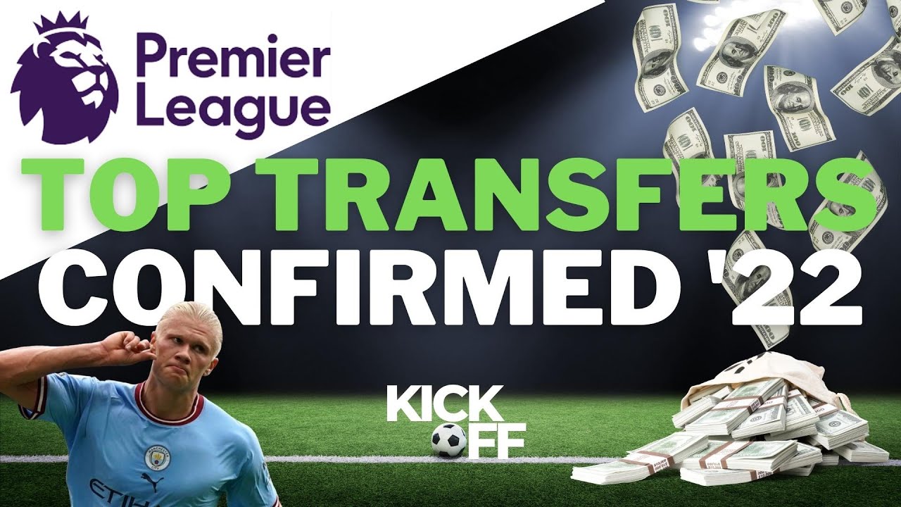 Confirmed Top Premier League Player Transfers For Summer 2022