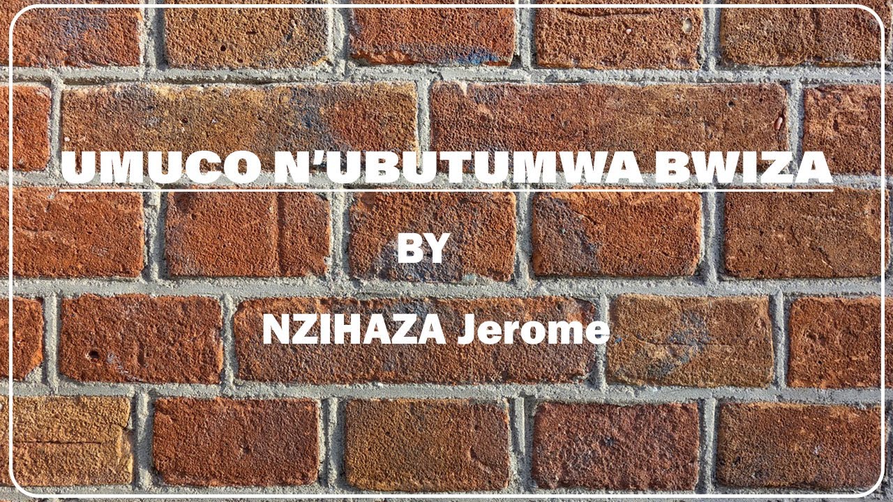 UMUCO N'UBUTUMWA BWIZA By NZIHAZA JÉRÔME