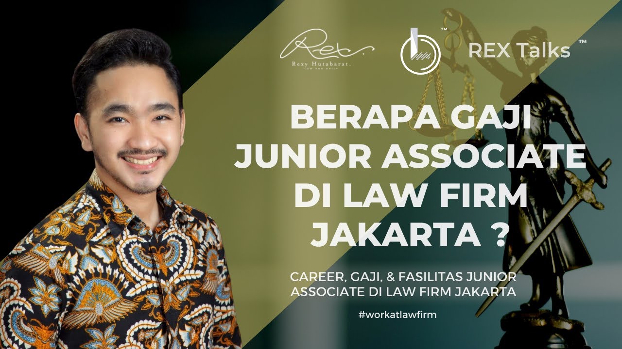 Berapa Gaji Junior Associate di Law Firm Jakarta ? [Karir, Gaji & Fasilitas]