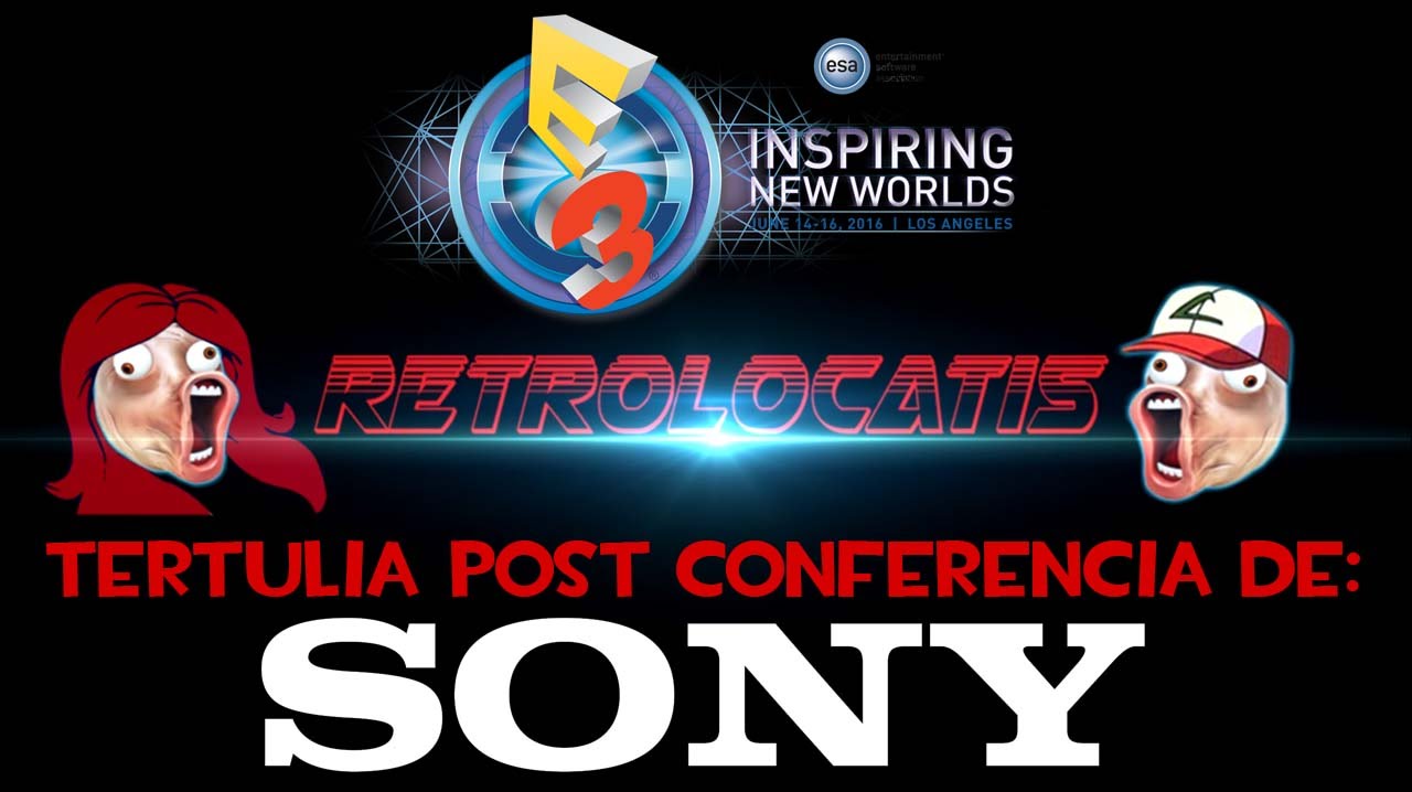 TERTULIA ESPECIAL POST CONFERENCIA SONY | E3 2016