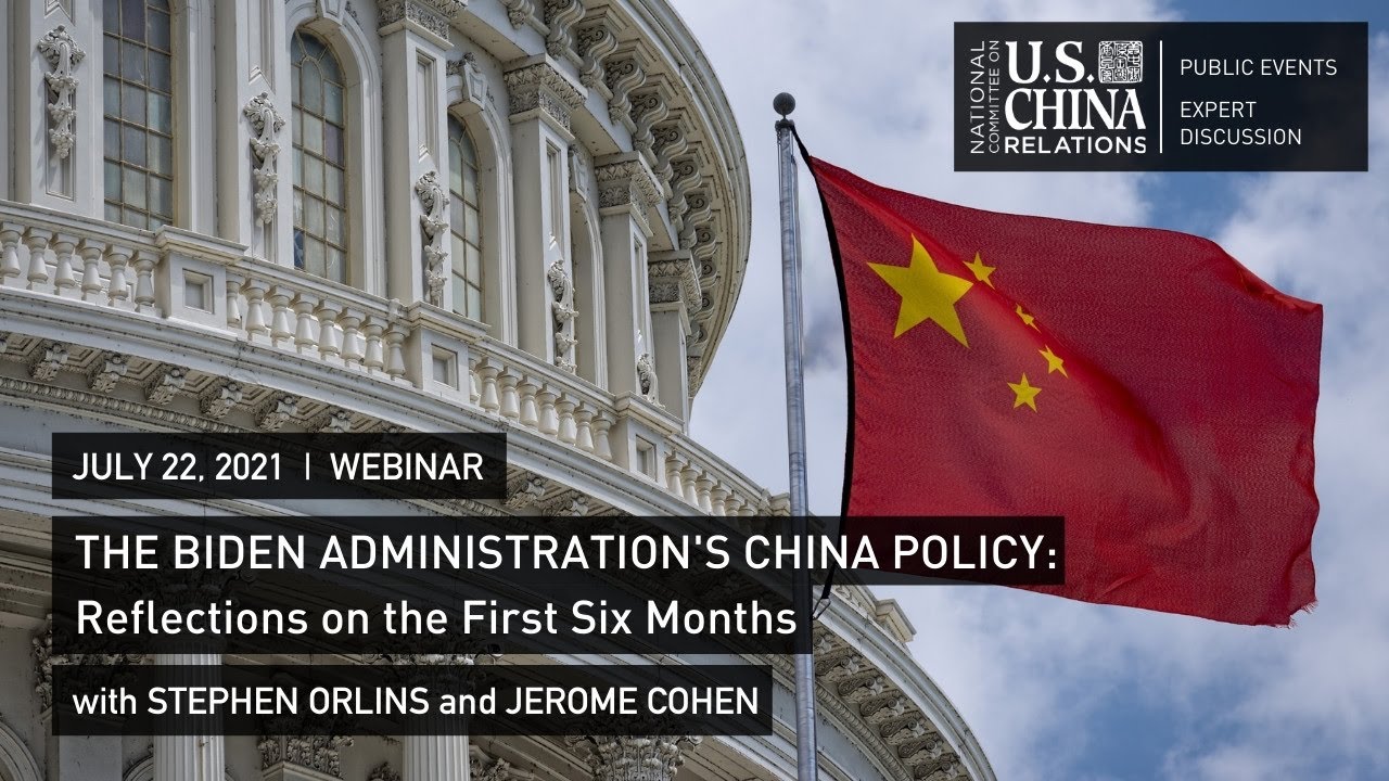 The Biden Administration&rsquo;s China Policy: The First Six Months | Stephen Orlins, Jerome Cohen