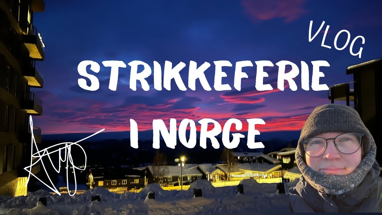 Strikkeferie i Norge VLOG