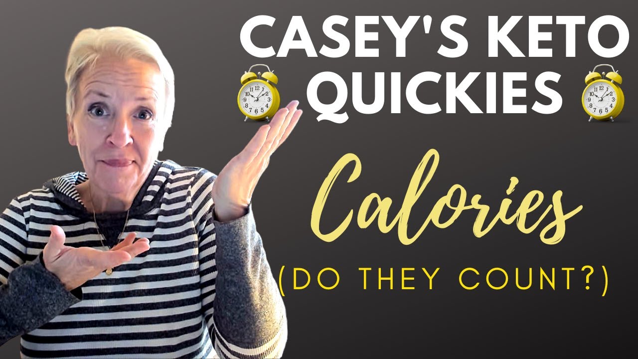 Casey's Keto Quickies: Calories Do They Count?)
