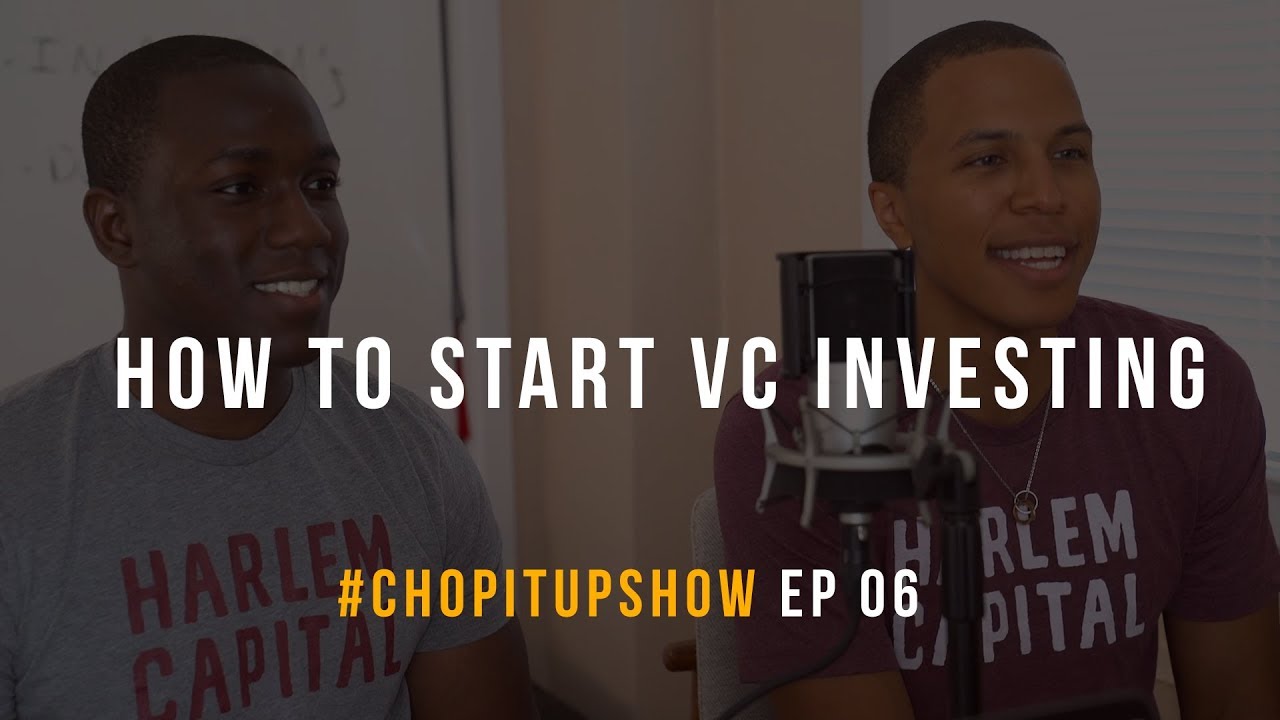 How To Start VC Investing: The Harlem Capital Origin Story | #ChopItUpShow Ep. 06