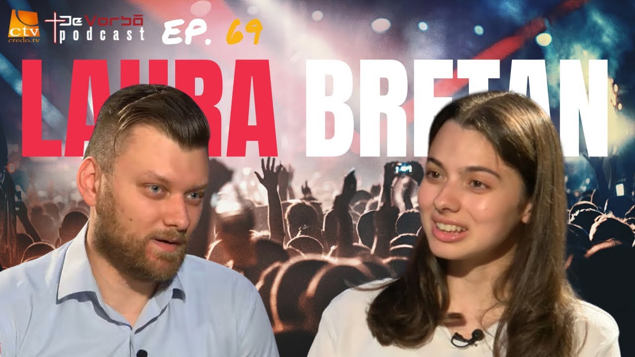 Vocea care a uimit lumea | De Vorbă Podcast Ep.69 | Laura Bretan & Andrei Baciu