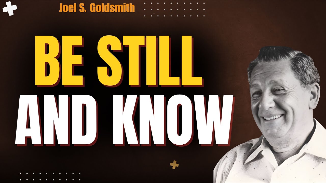 BE STILL & KNOW “I AM” — Joel S. Goldsmith on ENDING SEEKING and RECEIVING NOW