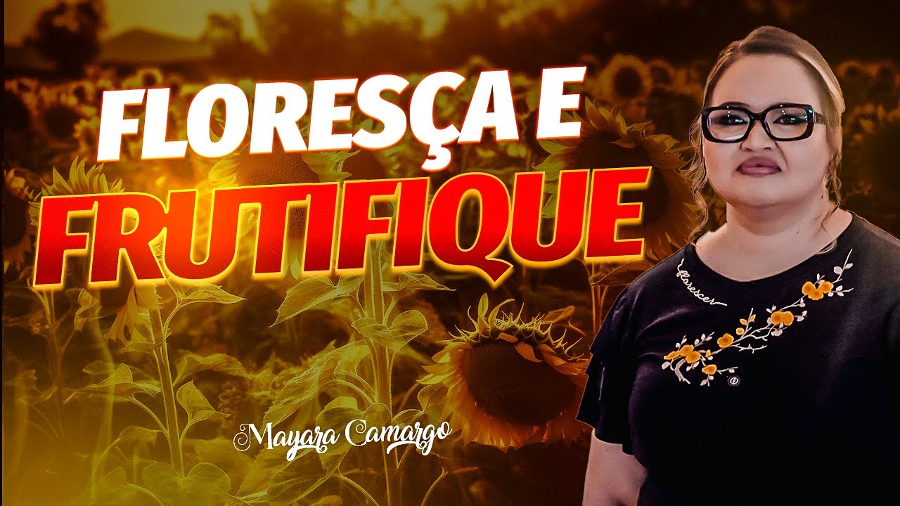 APRENDA a FRUTIFICAR e FLORESCER | SALMOS 92:12 - Mayara Camargo - FLORESCER GOIÂNIA 2025