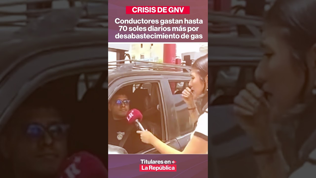 CONDUCTORES GASTAN HASTA 70 SOLES DIARIOS M&Aacute;S POR DESABASTECIMIENTO DE GAS | #LR