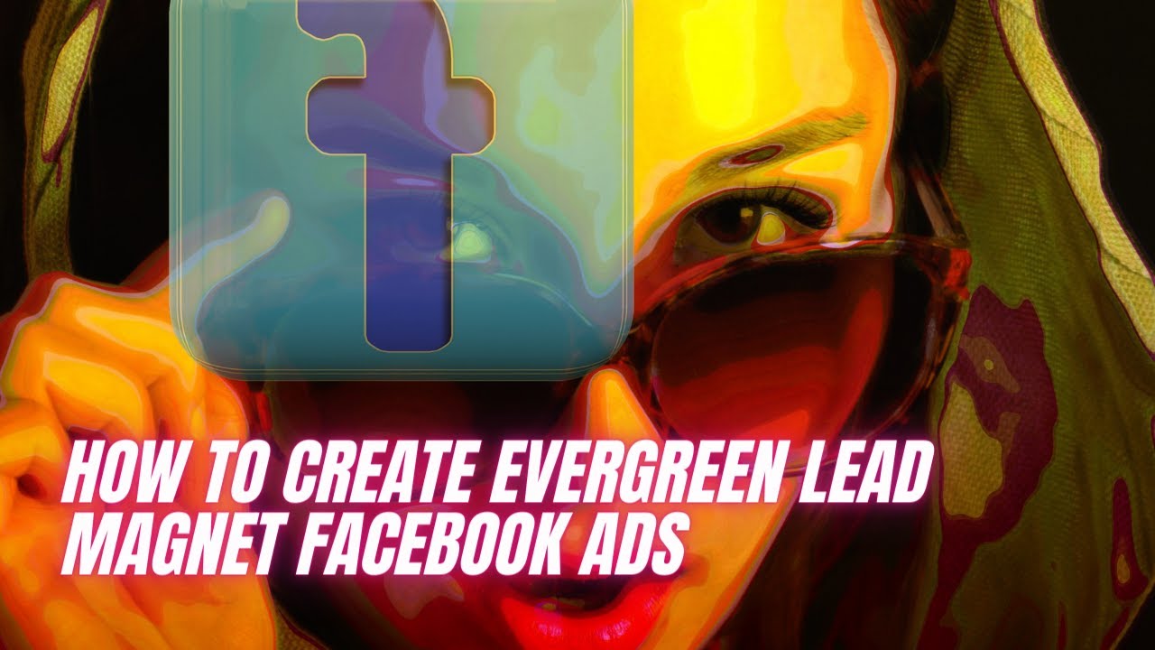 How to create Evergreen Lead Magnet Facebook Ads