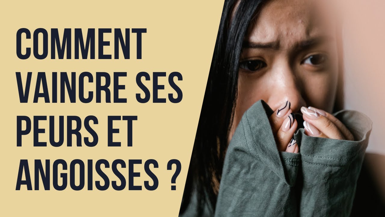 Comment vaincre ses peurs et angoisses ?