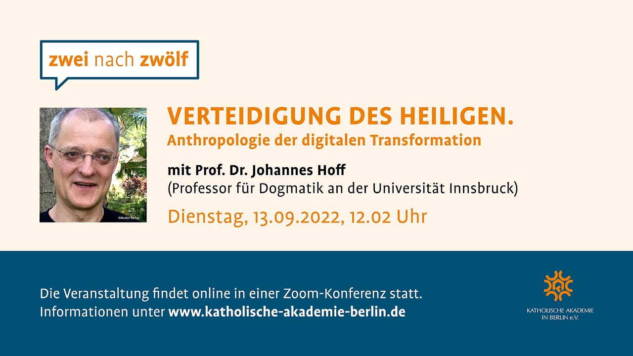Prof. Dr. Johannes Hoff: Verteidigung des Heiligen. Anthropologie der digitalen Transformation