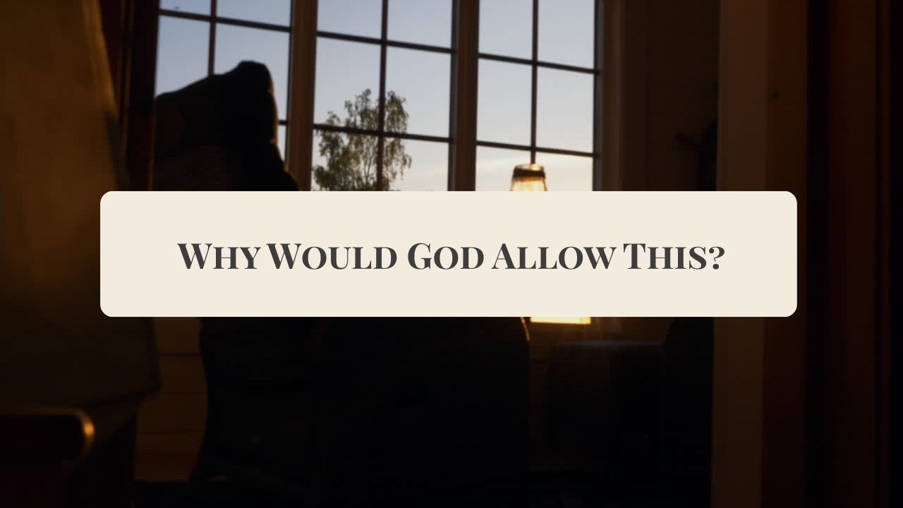 Why Did God Let This Happen to Me? | Christian Encouragement for Women in Pain