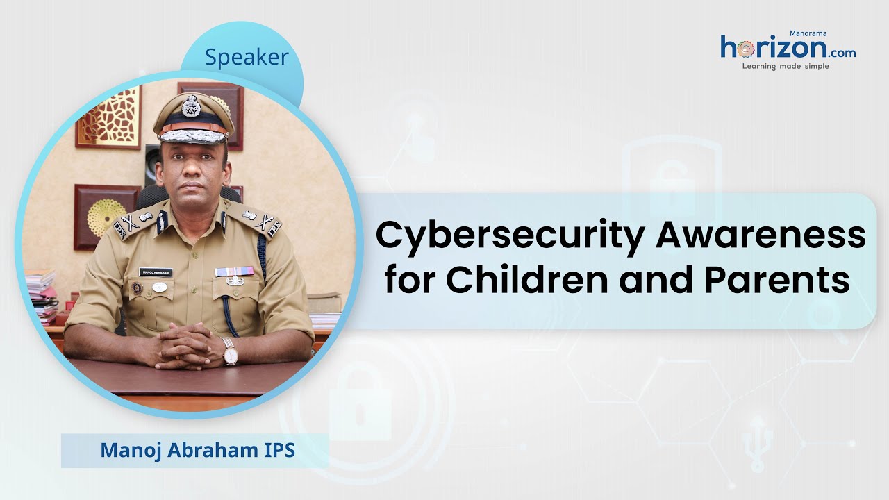 Cybersecurity Awareness for Children and Parents | Manoj Abraham IPS