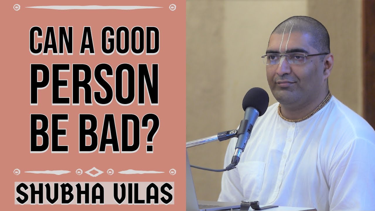 Can a good person be bad? | Shubha Vilas