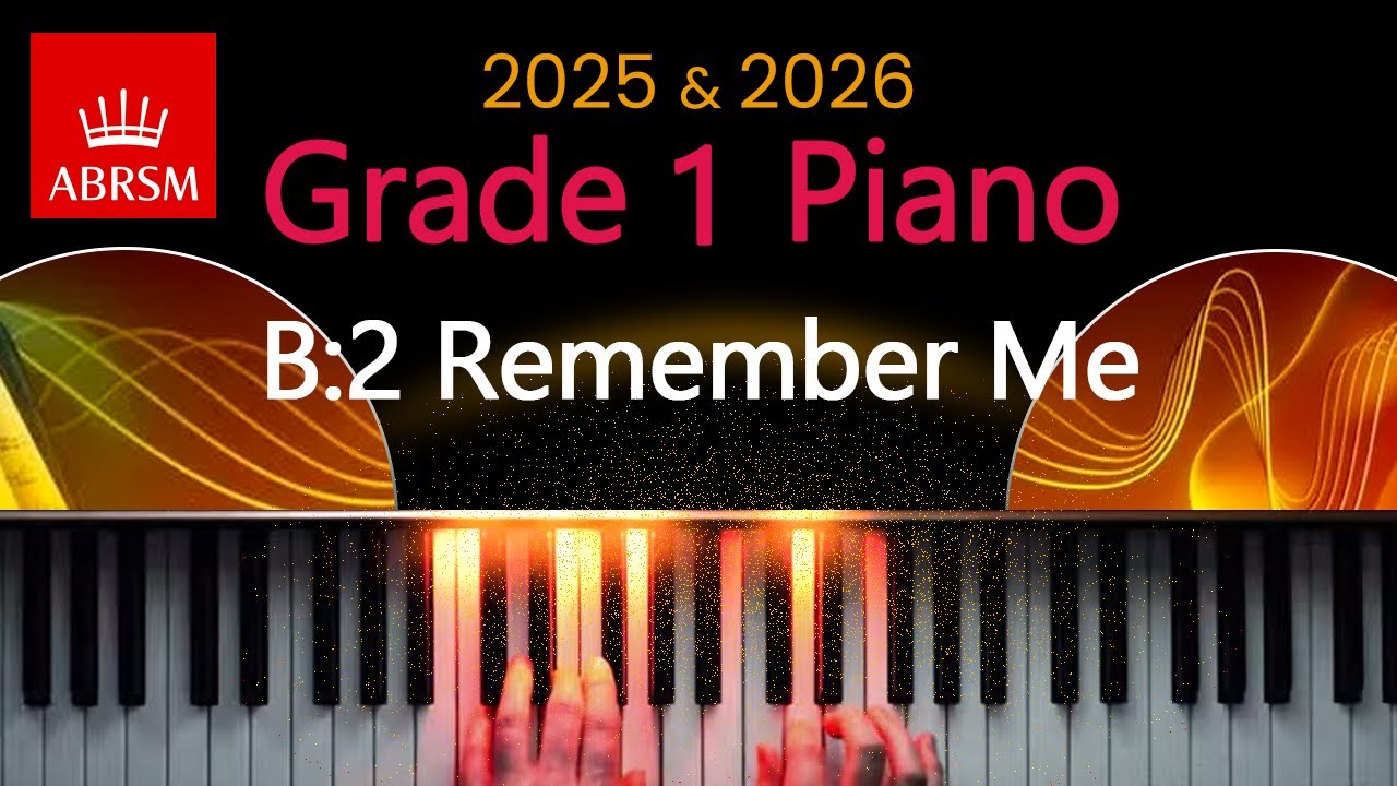 ABRSM 2025 & 2026 - Grade 1 Piano Exam - B:2 ~ Remember Me ~K. A-Lopez and R. Lopez