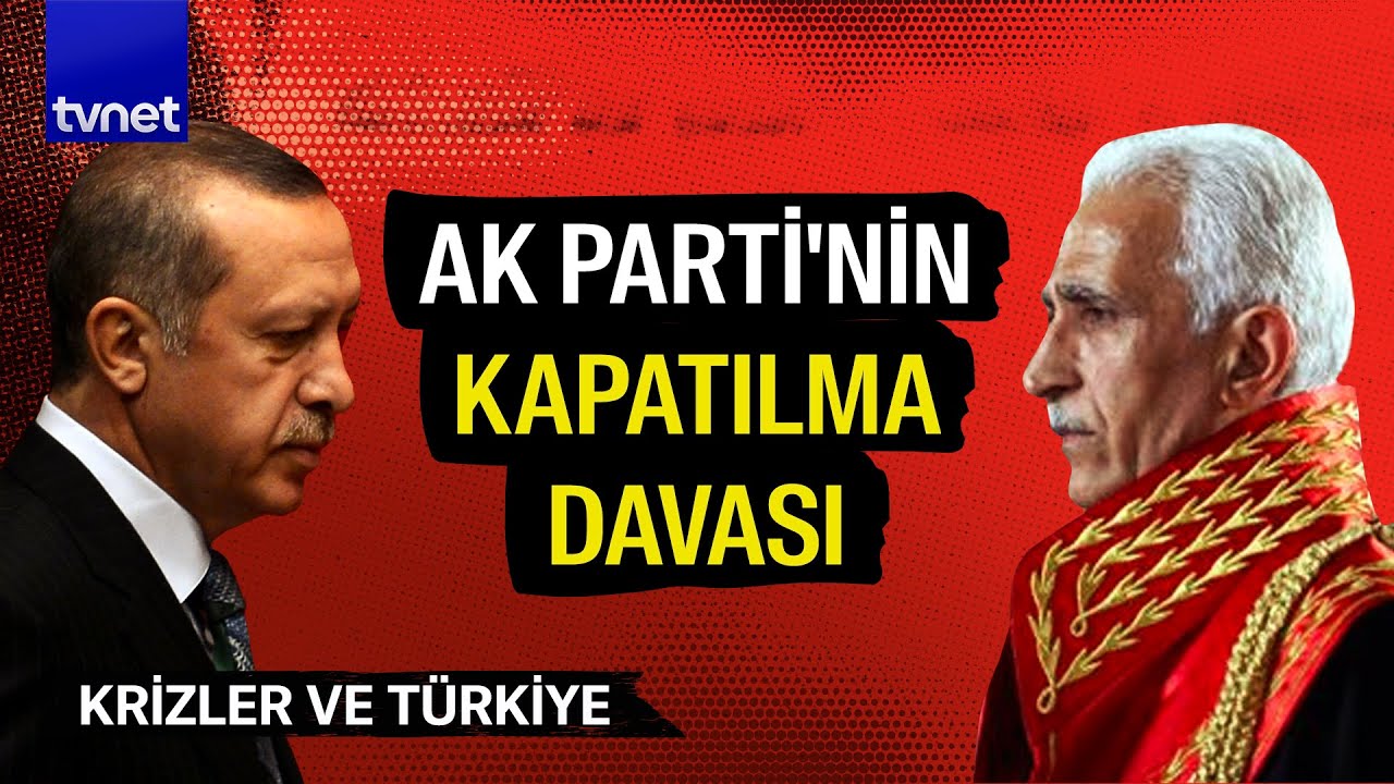 AK Parti neden kapatılmak istendi? Kime, neye zarar veriyordu? | Krizler ve Türkiye