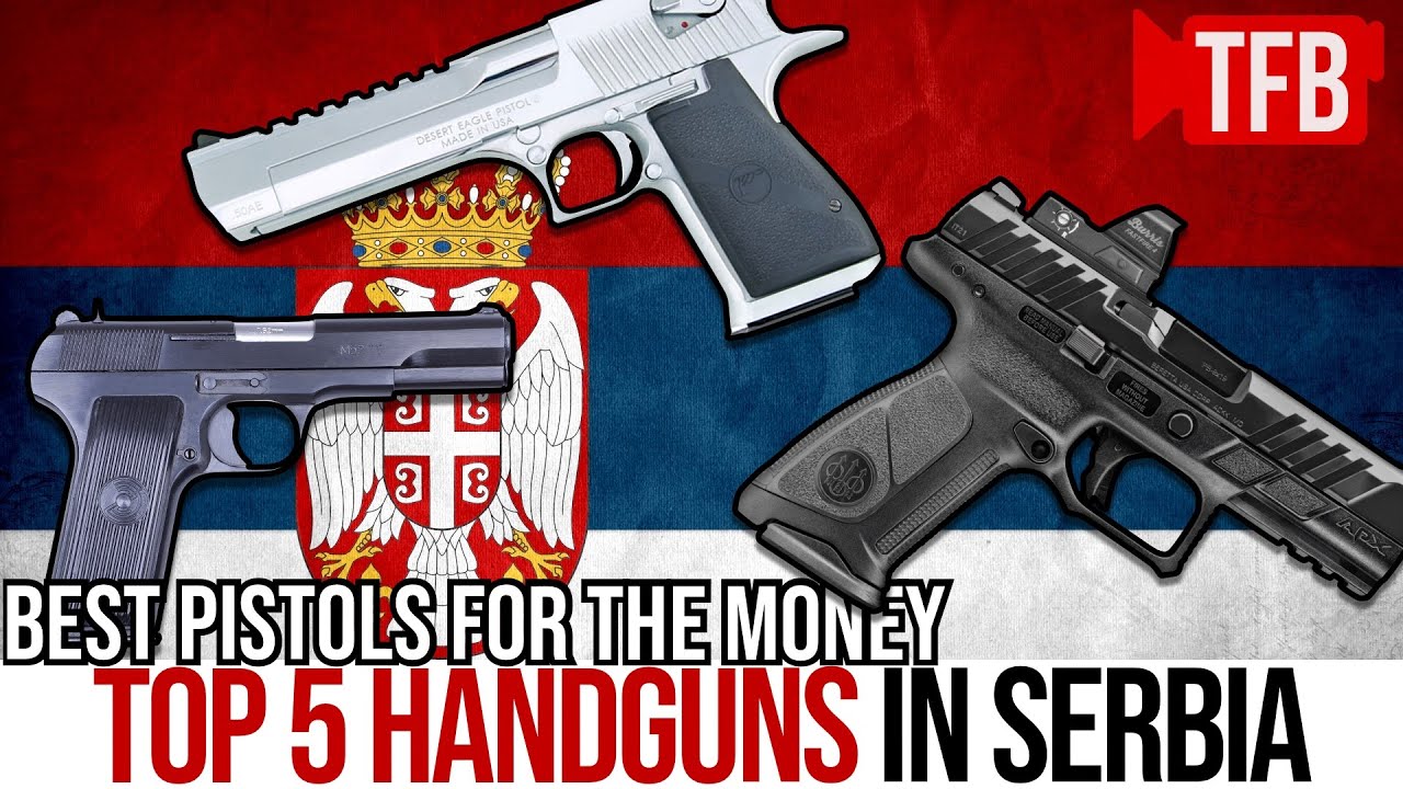 Top 5 Handguns in Serbia (for the money)