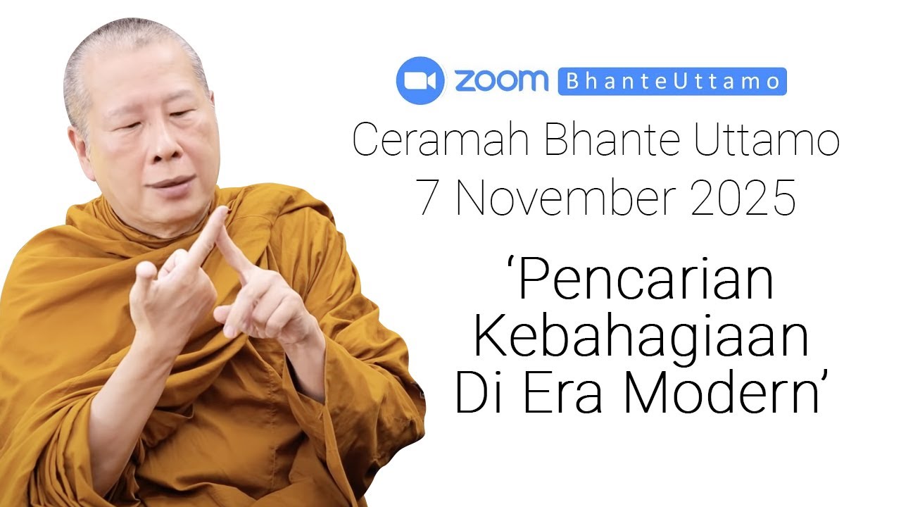 Ceramah Bhante Uttamo 7 November 2025 : Pencarian Kebahagiaan Di Era Modern