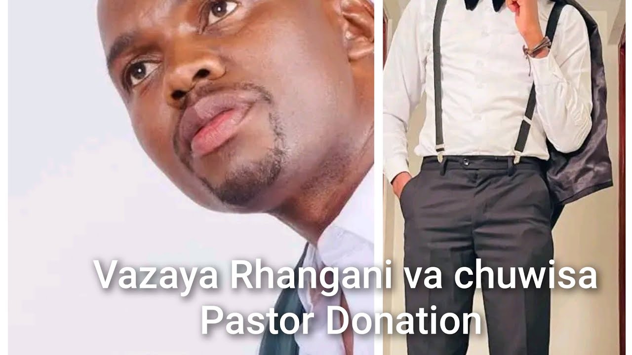 Vazaya Rhangani va chuwisa Pastor Donation 