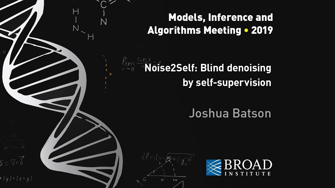 MIA: Josh Batson, Noise2Self: Blind denoising by self-supervision
