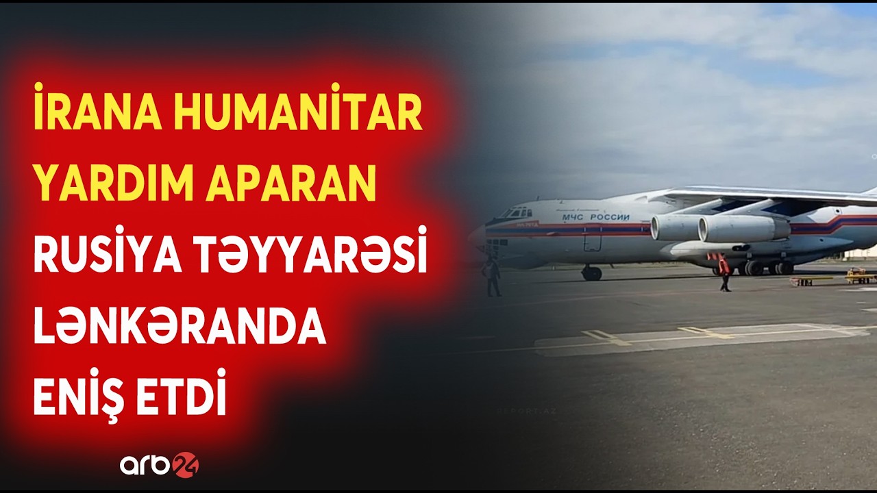 BİRBAŞA BAĞLANTI: İrana humanitar yardım aparan Rusiya təyyarəsi Lənkəranda eniş etdi
