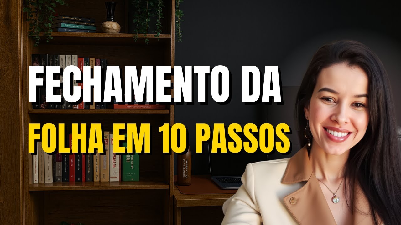 Fechamento da folha de pagamento: 10 passos essenciais para não errar | FOCA NO DP