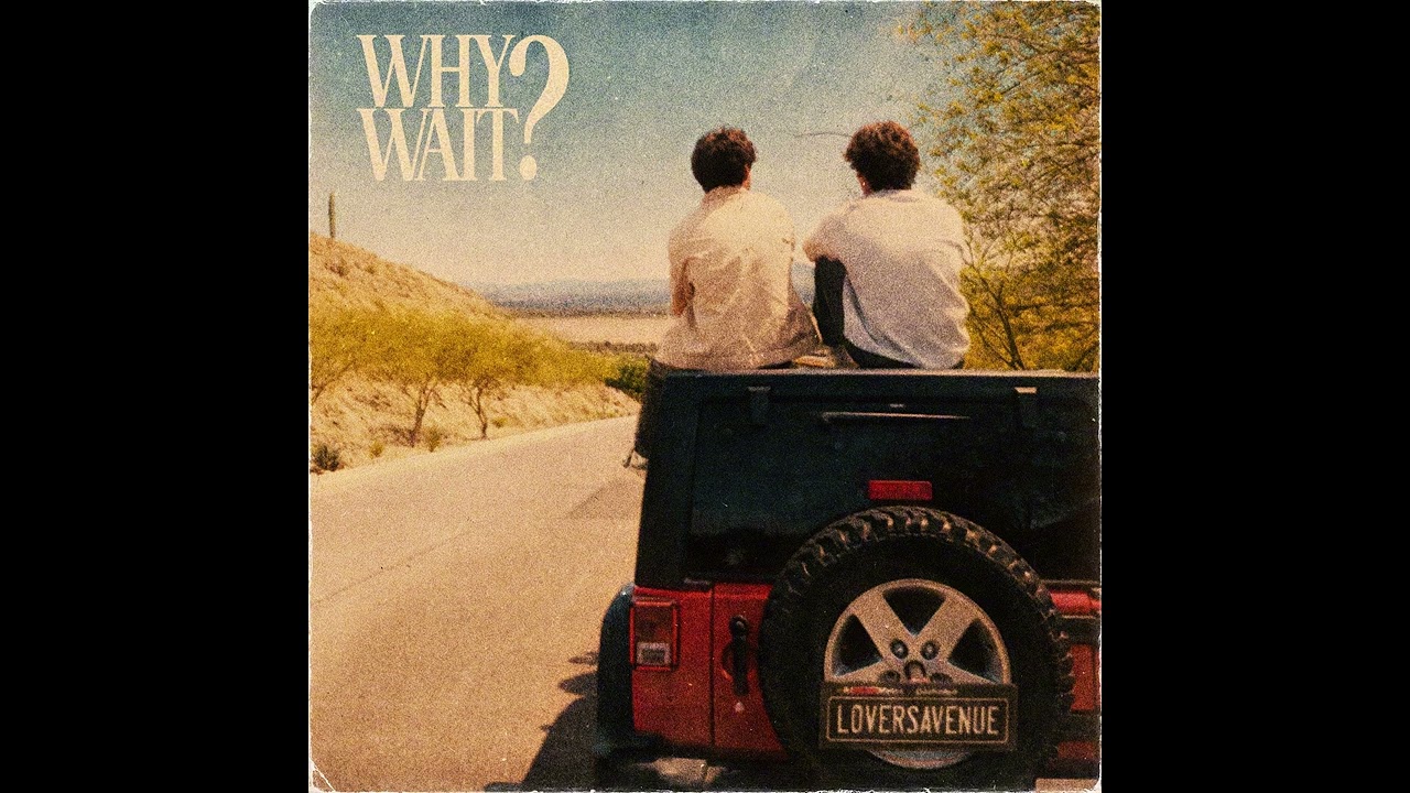 Lovers Avenue- Why Wait?(Official Audio)