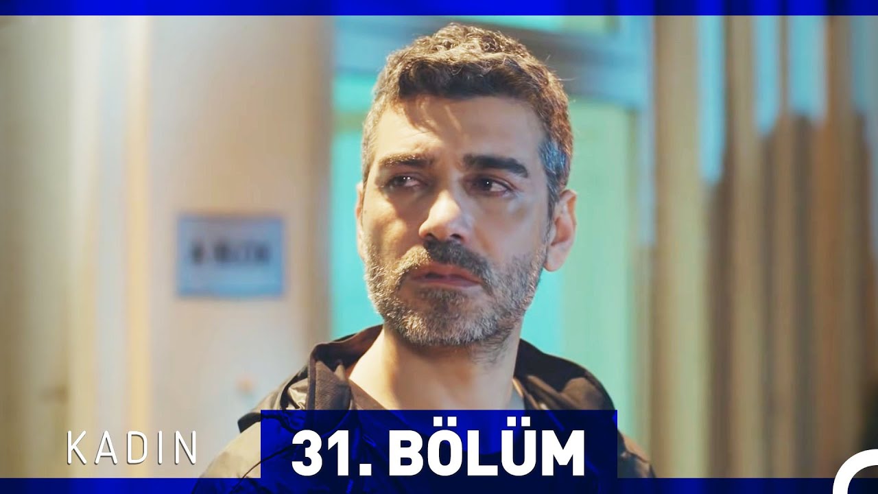 Kadın 31. Bölüm