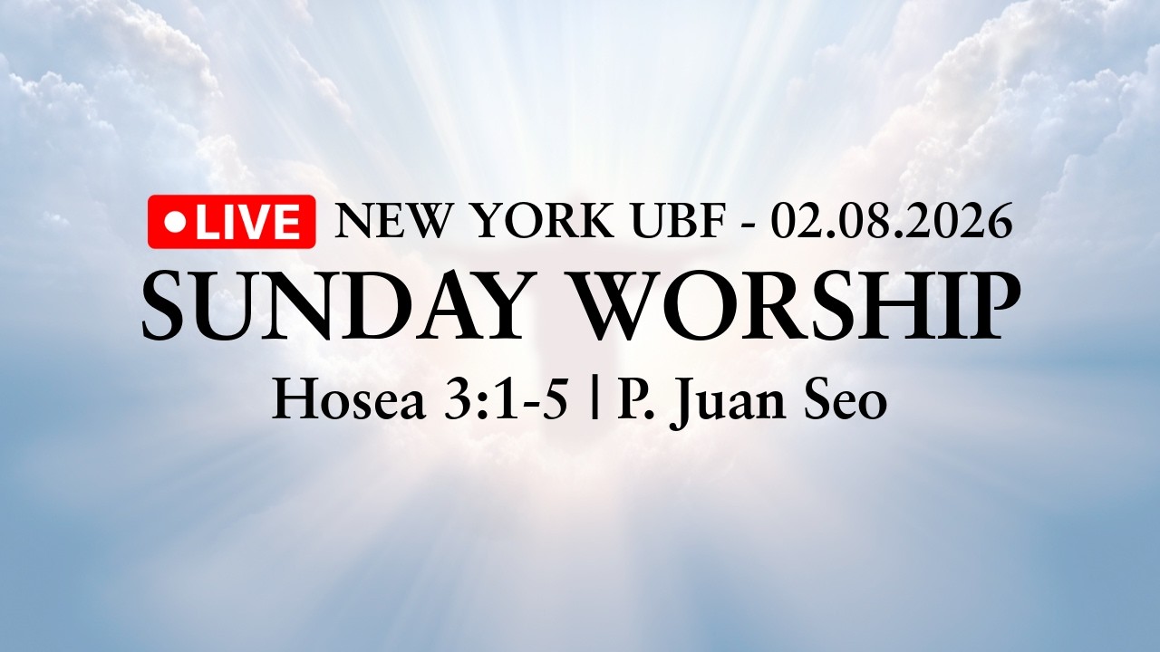 [02.08.2026] | NY UBF - LIVE | Hosea 3:1-5 | P. Juan Seo |