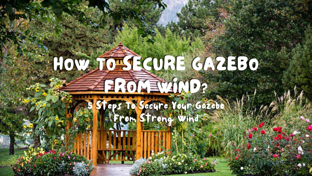 How To Secure Gazebo From Wind? 5 Steps To Secure Your Gazebo From Strong Wind #greenthumb