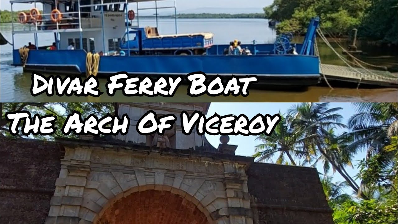 Divar Ferry Boat & The Arch of Viceroy - Old Goa