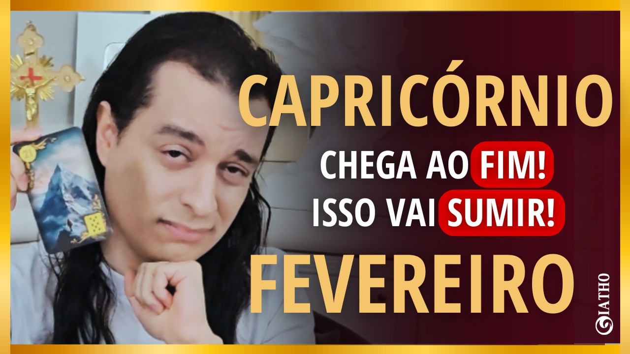 CAPRICÓRNIO FEVEREIRO 2026, Boa! Esconde Bem, Lida Melhor