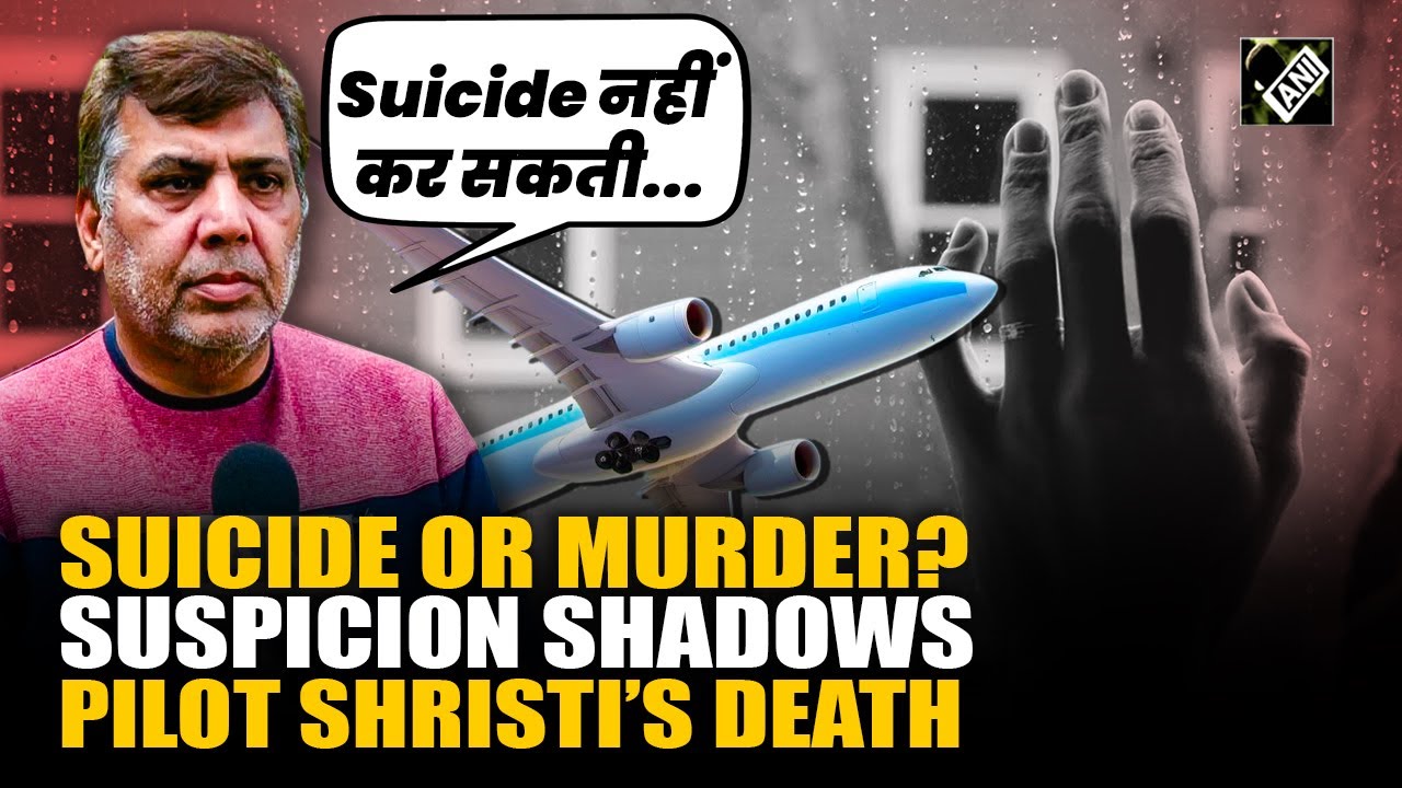 &ldquo;She is strong&rdquo; Air India Pilot Srishti&rsquo;s uncle refuses prima facie case by Mumbai Police