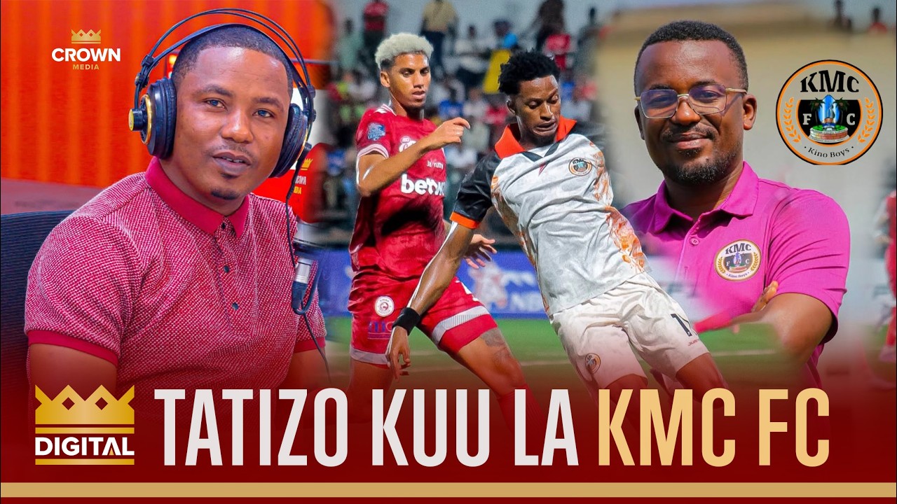 KMC MWENDELEZO WA MATOKEO MABOVU NI HALI YA MPITO KATIKA KILA TIMU