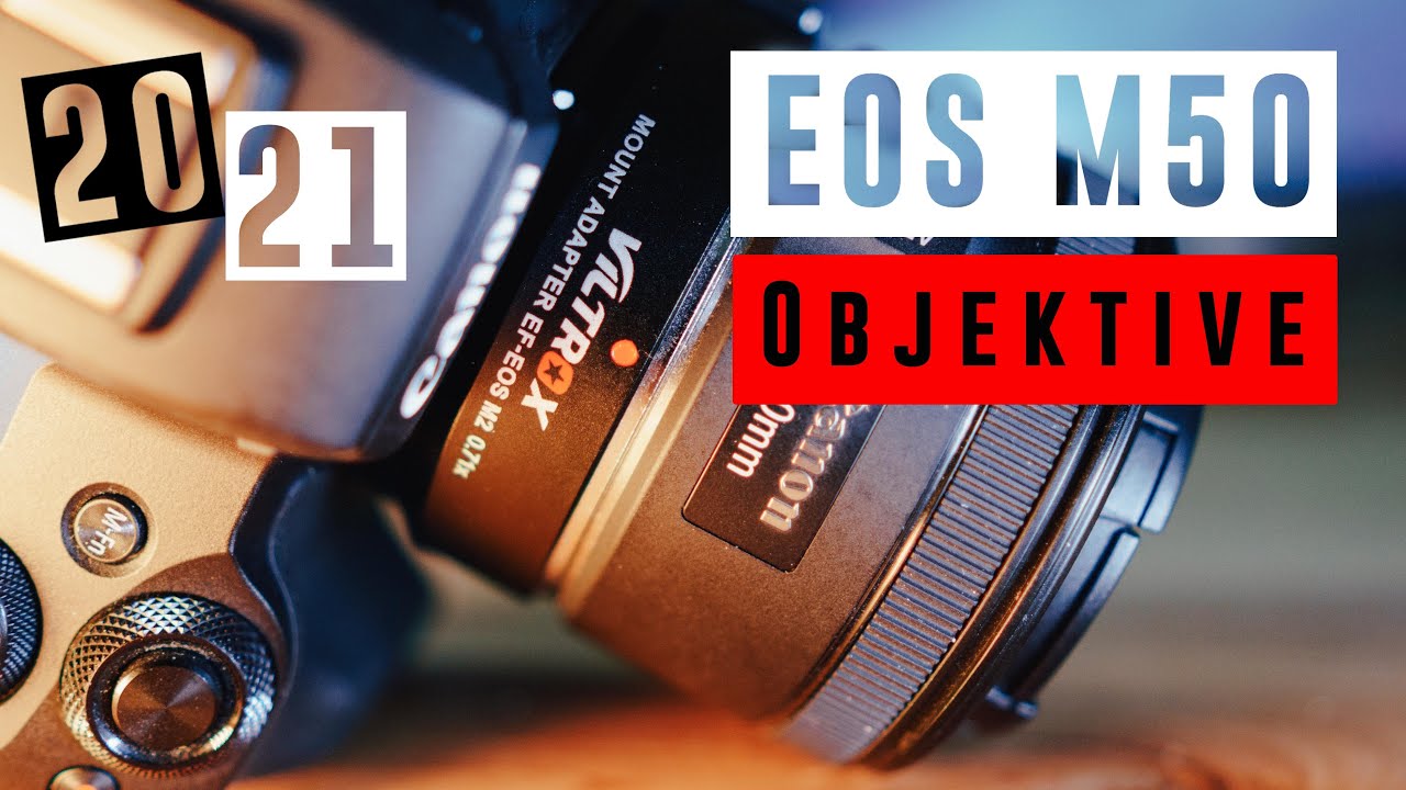 Canon EOS M50 Objektive 2021 | Canon Eos M Objektiv Empfehlungen