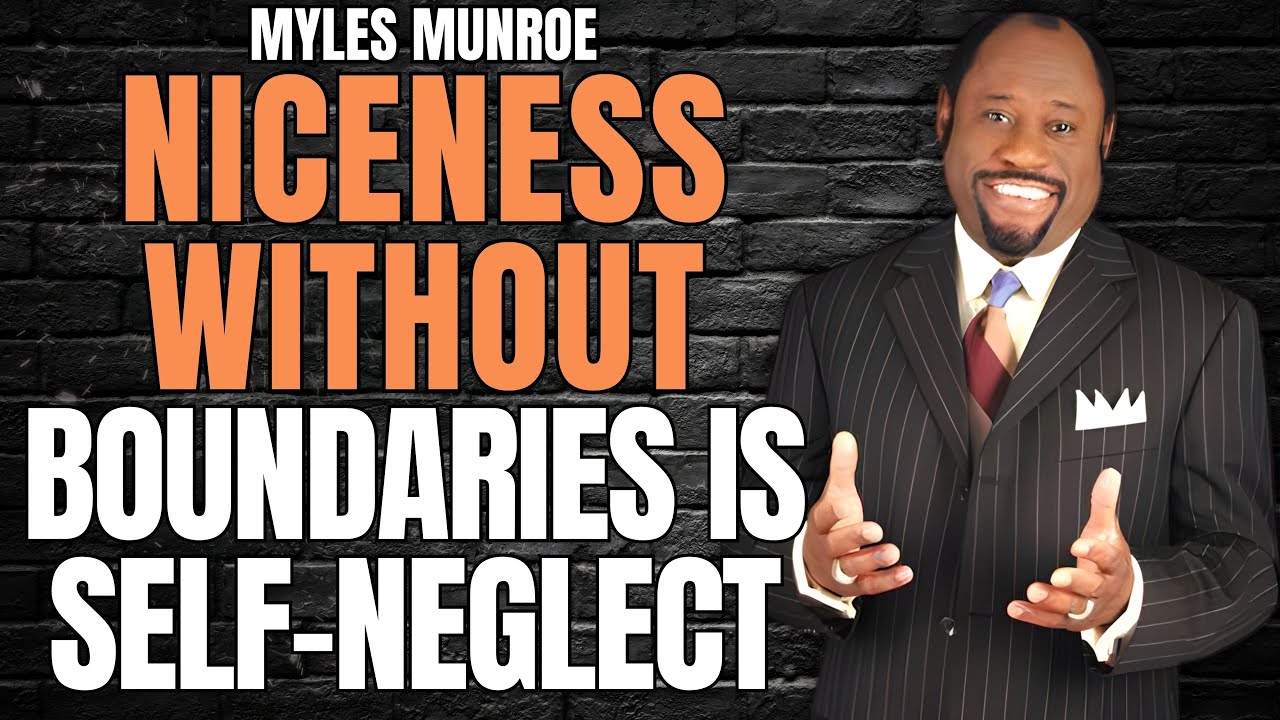 Stop Being TOO NICE: 7 KINGDOM BOUNDARIES That Protect Your PURPOSE | Myles Munroe