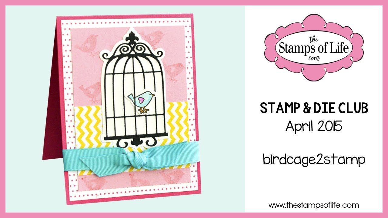 The Stamps of Life Monthly Stamp & Die Club: birdcage2stamp | April 2015